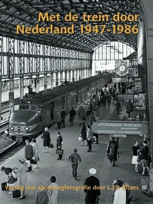Met de trein door Nederland 1947 - 1986