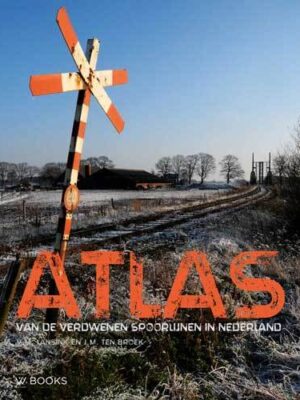 Atlas van de verdwenen spoorlijnen in Nederland (5e druk)