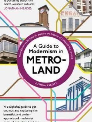 A Guide to Modernism in Metroland