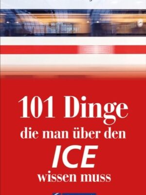 101 Dinge, die man über den ICE wissen muss