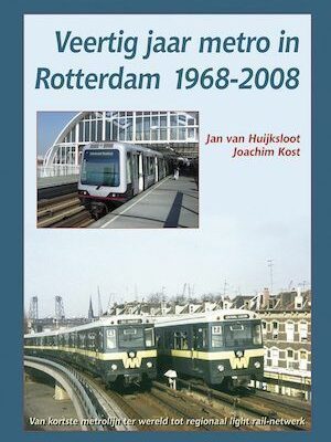 Veertig jaar metro in Rotterdam 1968-2008
