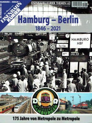 Eisenbahn Kurier Themen 62 - Hamburg - Berlin (1846-2021)