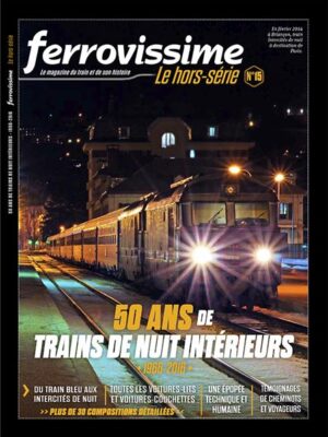 Hors-série Ferrovissime #15 : 50 ans de trains de nuit intérieurs 1966-2016