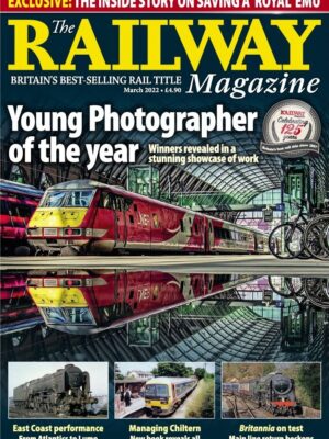 The Railway Magazine - March 2022