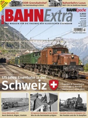 Bahn Extra 03/22 - 175 Jahre Eisenbahn in der Schweiz