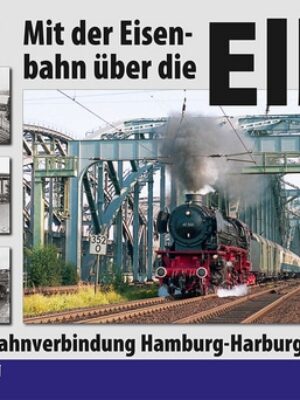Mit der Eisenbahn über die Elbe
