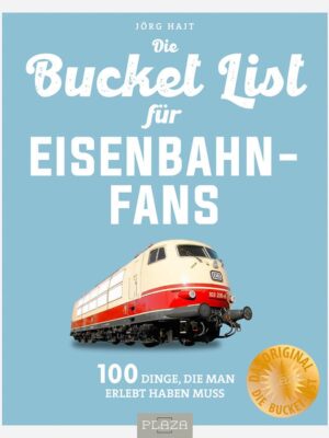 Die Bucket List für Eisenbahn-Fans