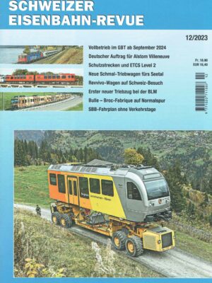 Schweizer Eisenbahn-Revue - Dezember 2023