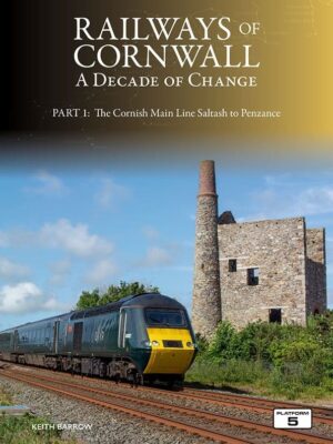 Railways of Cornwall: A Decade of Chang Part 1