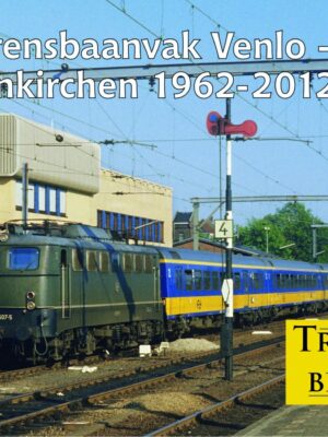 Het grensbaanvak Venlo – Kaldenkirchen 1962-2012