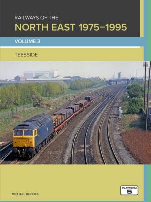 Railways of the North East 1975-1995 Volume 3: Teesside