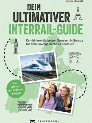 Dein ultimativer Interrail-Guide